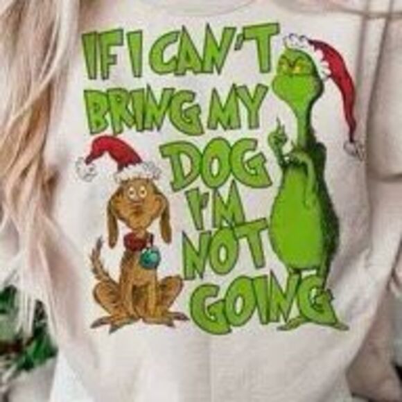New The Grinch “If I Can't Bring My Dog I'm Not Going" long sleeve t-shirt  Size - Picture 1 of 8